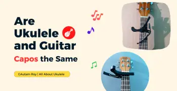 Are Ukulele and Guitar Capos the Same