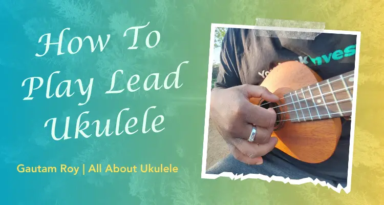 How To Play Lead Ukulele