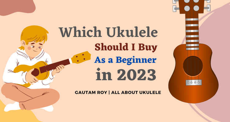 Which ukulele should I buy as a beginner