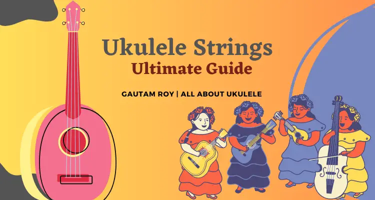 ultimate guide to ukulele strings